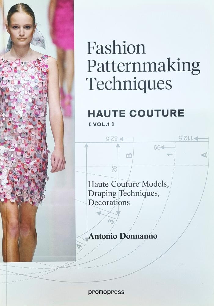 Fashion Patternmaking Techniques Haute Couture Vol.1 - Antonio Donnanno