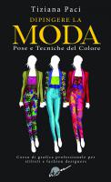 Dipingere La Moda - Pose e Tecniche del Colore - Tiziana Paci